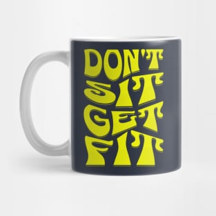 Don't Sit Get Fit Fitness Motivational Mug